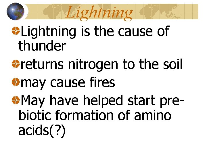 Lightning is the cause of thunder returns nitrogen to the soil may cause fires