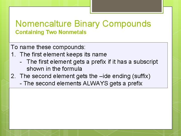 Nomencalture Binary Compounds Containing Two Nonmetals To name these compounds: 1. The first element