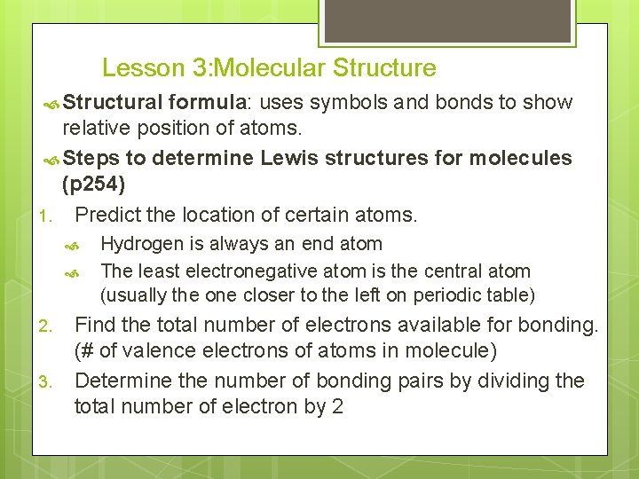 Lesson 3: Molecular Structure Structural formula: uses symbols and bonds to show relative position