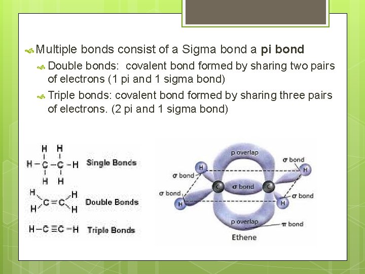  Multiple bonds consist of a Sigma bond a pi bond Double bonds: covalent