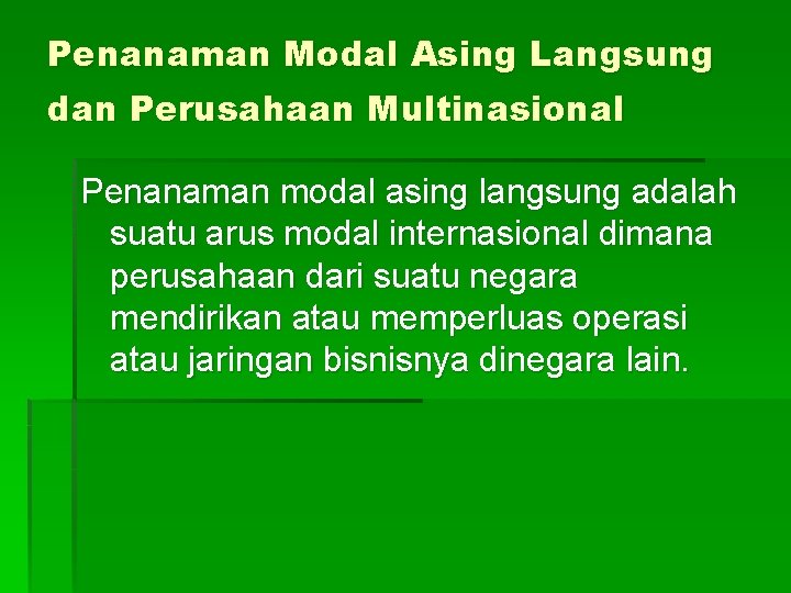 Penanaman Modal Asing Langsung dan Perusahaan Multinasional Penanaman modal asing langsung adalah suatu arus