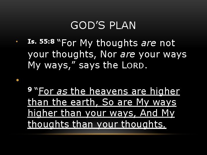 GOD’S PLAN • • “For My thoughts are not your thoughts, Nor are your