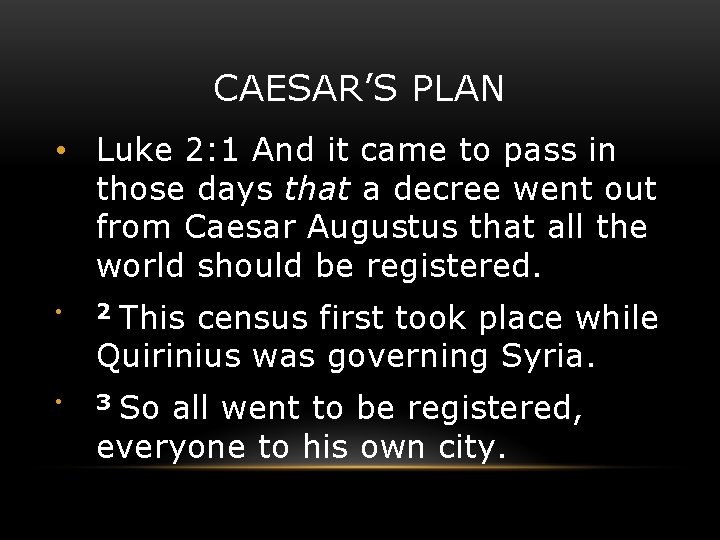 CAESAR’S PLAN • Luke 2: 1 And it came to pass in those days