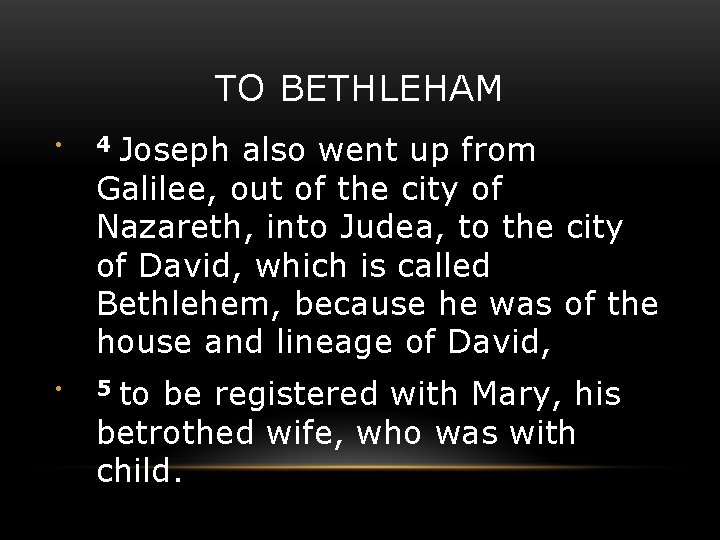 TO BETHLEHAM Joseph also went up from Galilee, out of the city of Nazareth,