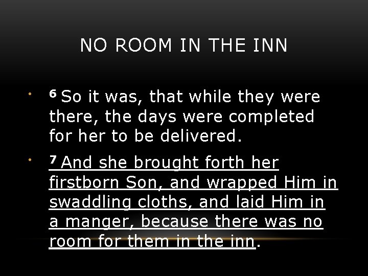 NO ROOM IN THE INN So it was, that while they were there, the