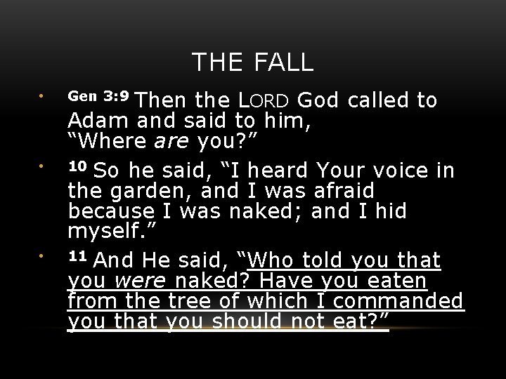 THE FALL • • • Then the LORD God called to Adam and said