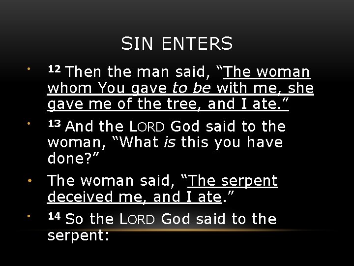 SIN ENTERS Then the man said, “The woman whom You gave to be with