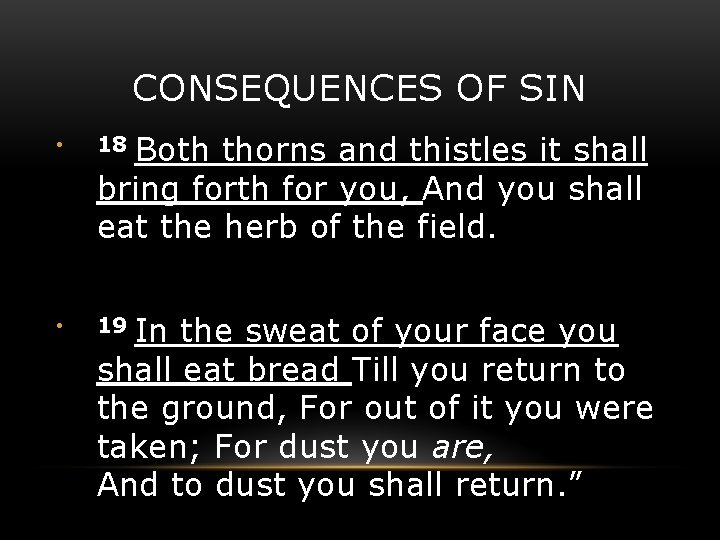 CONSEQUENCES OF SIN Both thorns and thistles it shall bring forth for you, And