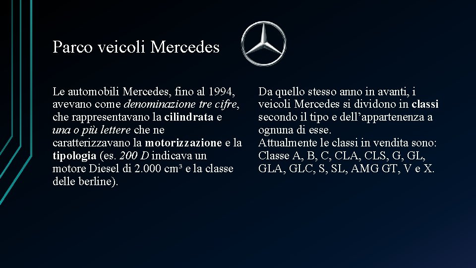 Parco veicoli Mercedes Le automobili Mercedes, fino al 1994, avevano come denominazione tre cifre,