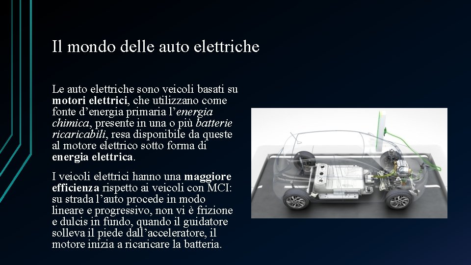 Il mondo delle auto elettriche Le auto elettriche sono veicoli basati su motori elettrici,