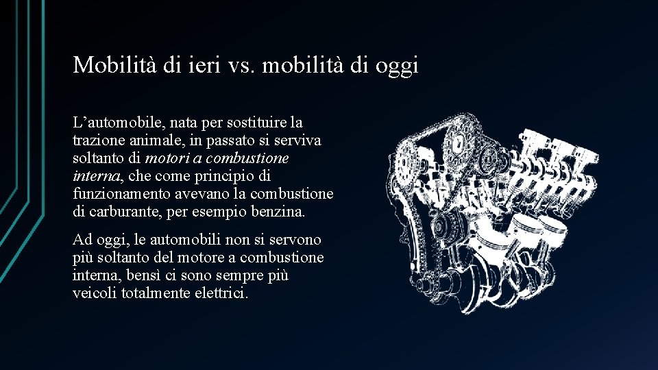 Mobilità di ieri vs. mobilità di oggi L’automobile, nata per sostituire la trazione animale,