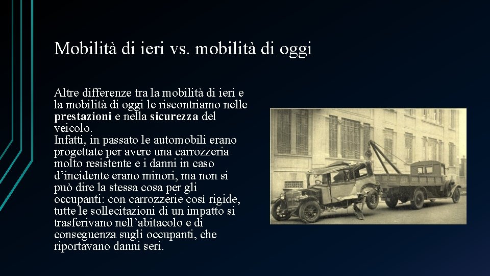 Mobilità di ieri vs. mobilità di oggi Altre differenze tra la mobilità di ieri