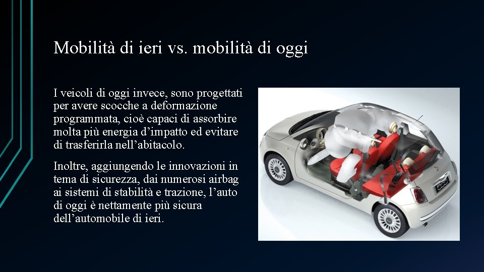 Mobilità di ieri vs. mobilità di oggi I veicoli di oggi invece, sono progettati