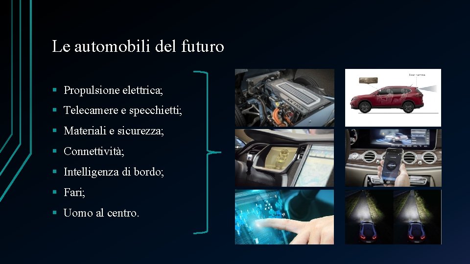 Le automobili del futuro § Propulsione elettrica; § Telecamere e specchietti; § Materiali e