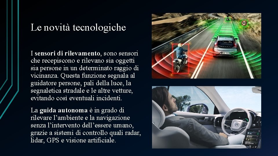 Le novità tecnologiche I sensori di rilevamento, sono sensori che recepiscono e rilevano sia