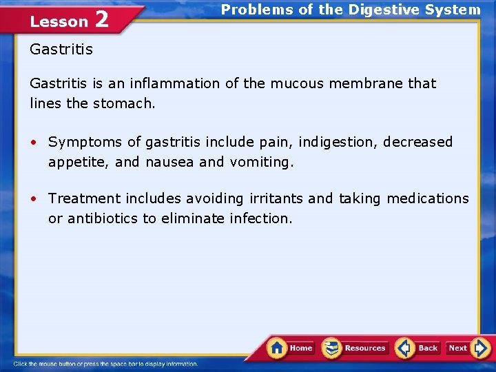 Lesson 2 Problems of the Digestive System Gastritis is an inflammation of the mucous