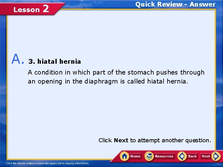 Lesson 2 Quick Review - Answer A. 3. hiatal hernia A condition in which