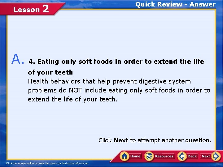 Lesson 2 Quick Review - Answer A. 4. Eating only soft foods in order
