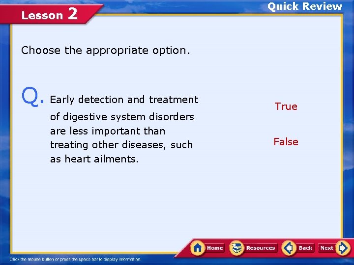 Lesson 2 Quick Review Choose the appropriate option. Q. Early detection and treatment of