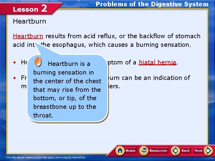 Lesson 2 Problems of the Digestive System Heartburn results from acid reflux, or the
