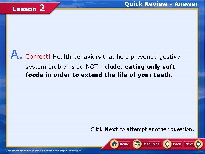 Lesson 2 Quick Review - Answer A. Correct! Health behaviors that help prevent digestive
