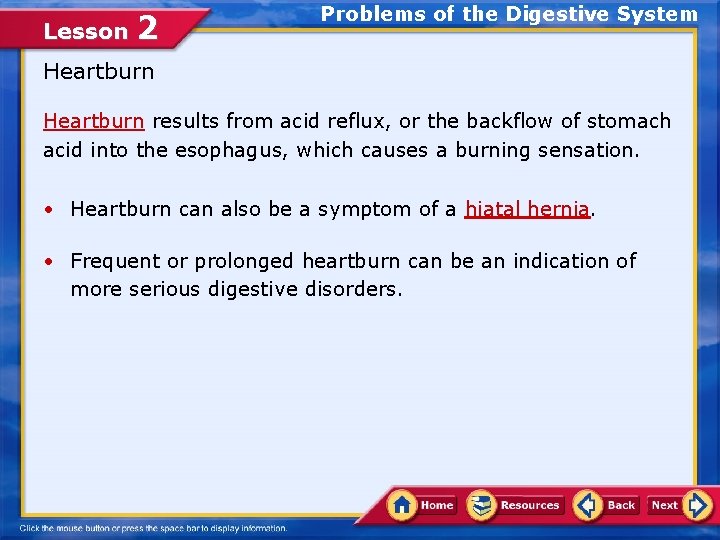 Lesson 2 Problems of the Digestive System Heartburn results from acid reflux, or the
