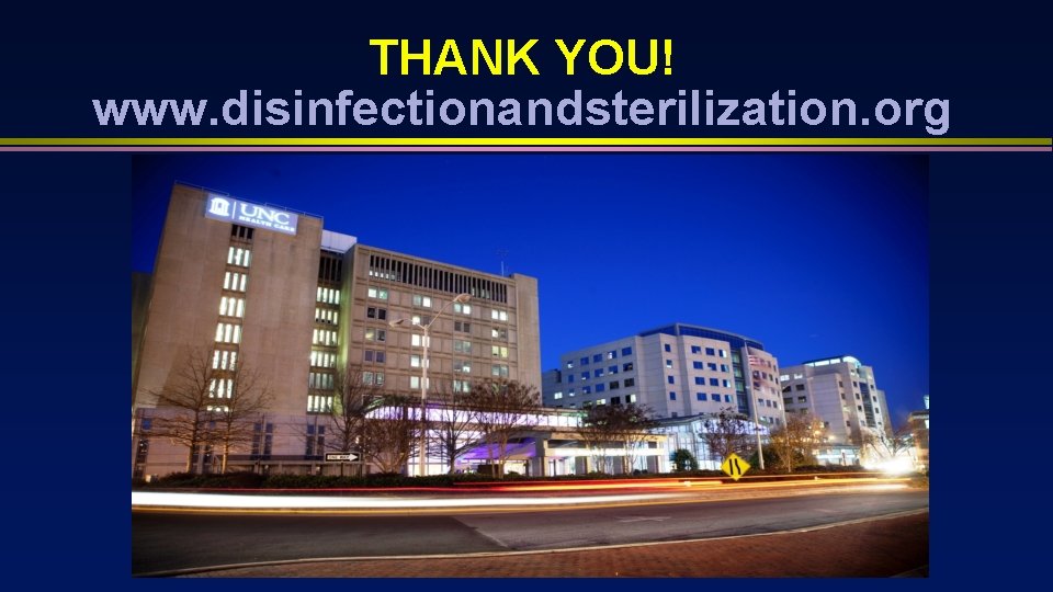 THANK YOU! www. disinfectionandsterilization. org 