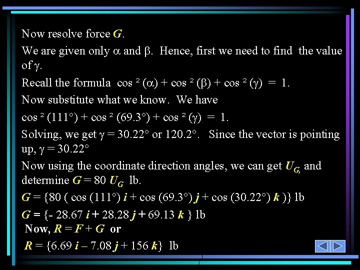 Now resolve force G. We are given only and . Hence, first we need