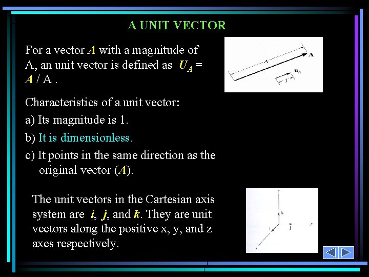 A UNIT VECTOR For a vector A with a magnitude of A, an unit