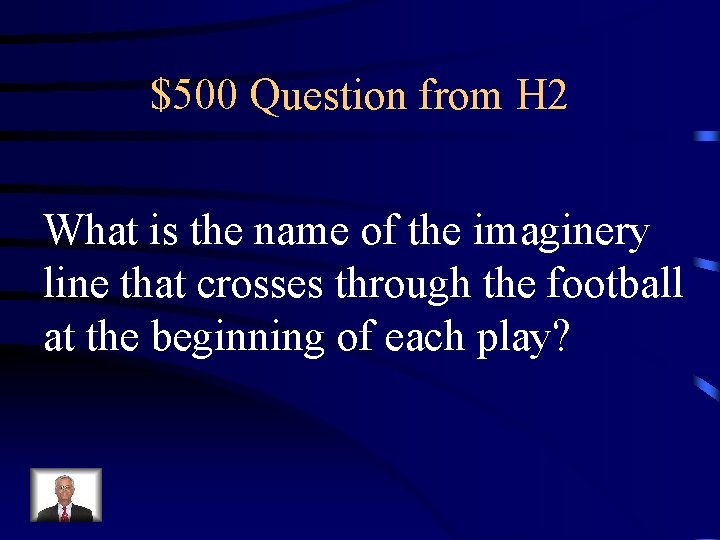$500 Question from H 2 What is the name of the imaginery line that