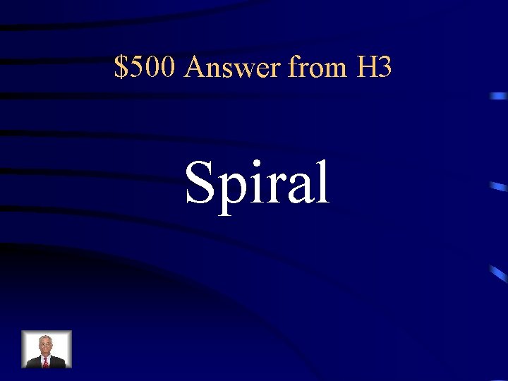 $500 Answer from H 3 Spiral 