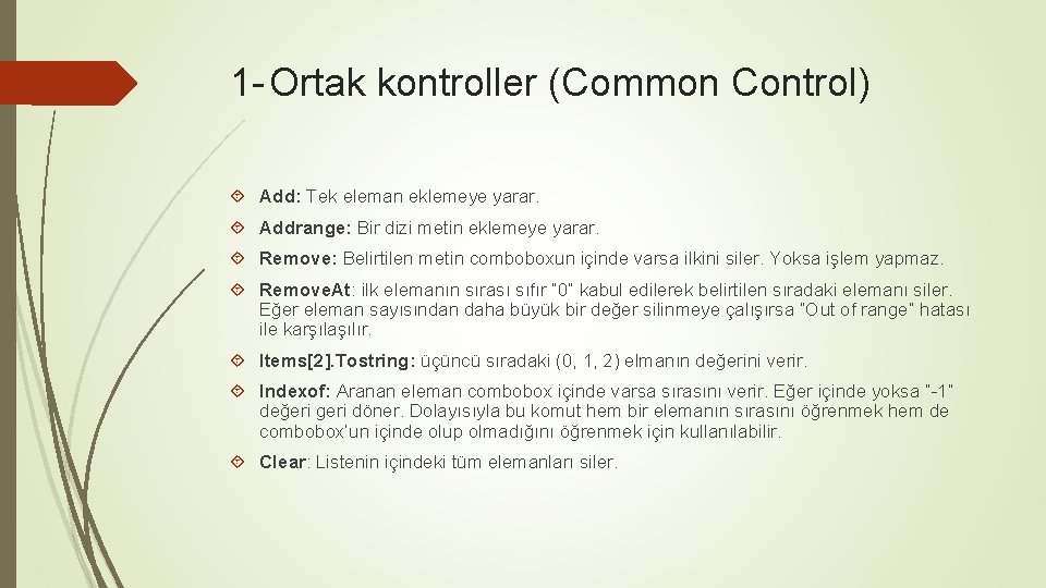 1 - Ortak kontroller (Common Control) Add: Tek eleman eklemeye yarar. Addrange: Bir dizi