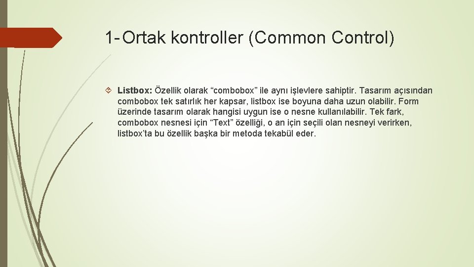 1 - Ortak kontroller (Common Control) Listbox: Özellik olarak “combobox” ile aynı işlevlere sahiptir.