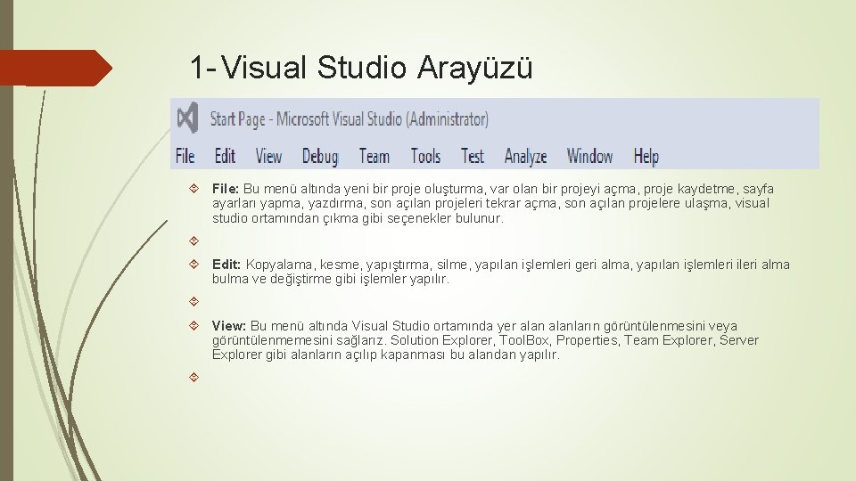 1 - Visual Studio Arayüzü File: Bu menü altında yeni bir proje oluşturma, var