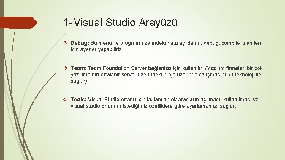 1 - Visual Studio Arayüzü Debug: Bu menü ile program üzerindeki hata ayıklama, debug,