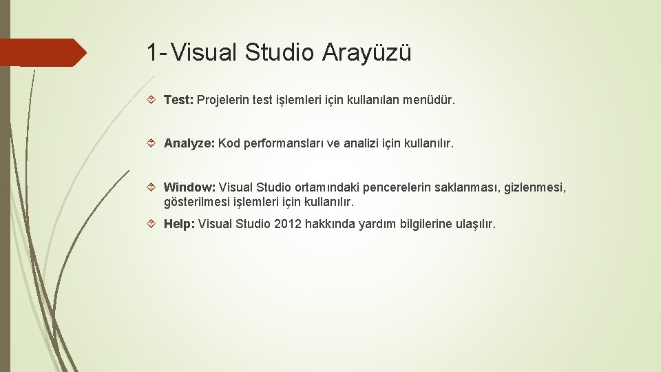 1 - Visual Studio Arayüzü Test: Projelerin test işlemleri için kullanılan menüdür. Analyze: Kod