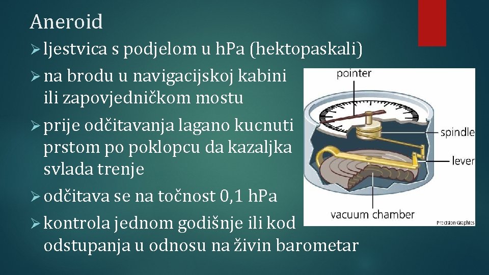 Aneroid Ø ljestvica s podjelom u h. Pa (hektopaskali) Ø na brodu u navigacijskoj