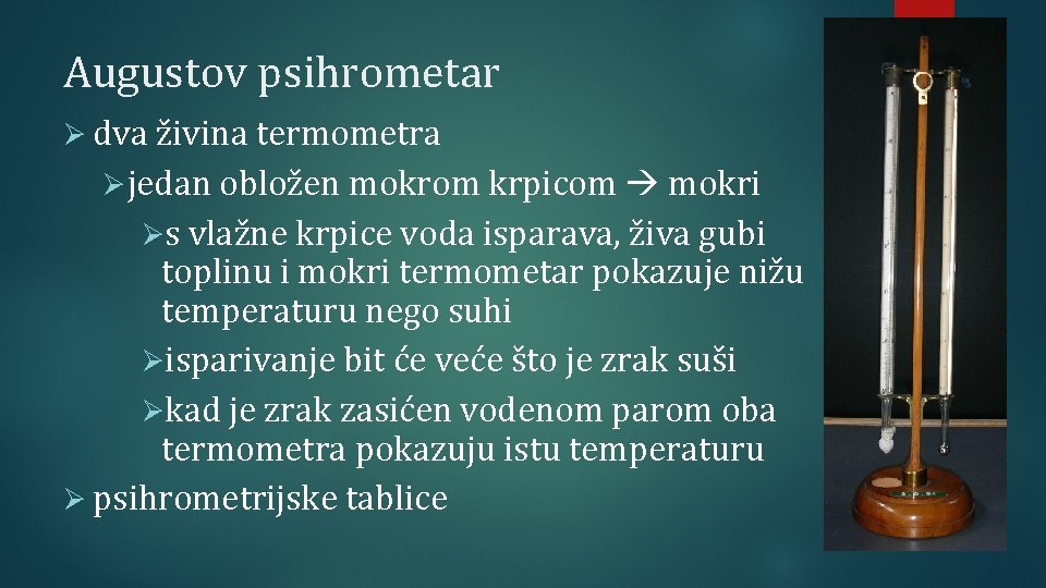 Augustov psihrometar Ø dva živina termometra Ø jedan obložen mokrom krpicom mokri Øs vlažne