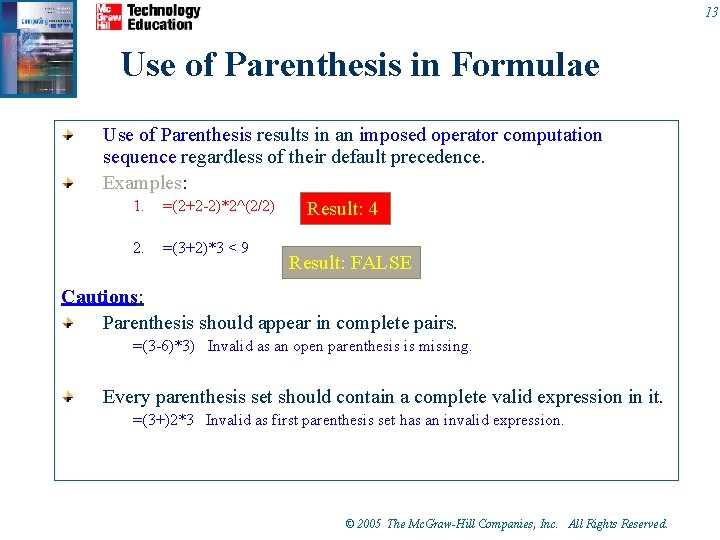 13 Use of Parenthesis in Formulae Use of Parenthesis results in an imposed operator 13 Use of Parenthesis in Formulae Use of Parenthesis results in an imposed operator