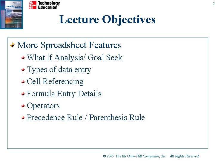 2 Lecture Objectives More Spreadsheet Features What if Analysis/ Goal Seek Types of data 2 Lecture Objectives More Spreadsheet Features What if Analysis/ Goal Seek Types of data