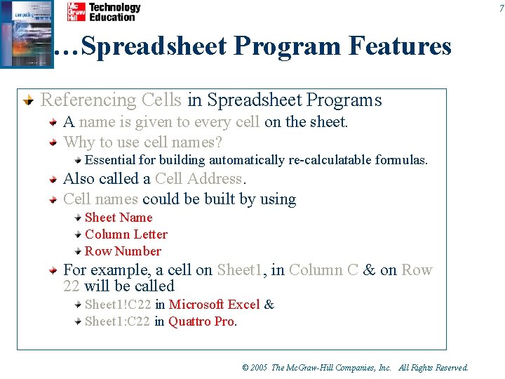 7 …Spreadsheet Program Features Referencing Cells in Spreadsheet Programs A name is given to 7 …Spreadsheet Program Features Referencing Cells in Spreadsheet Programs A name is given to