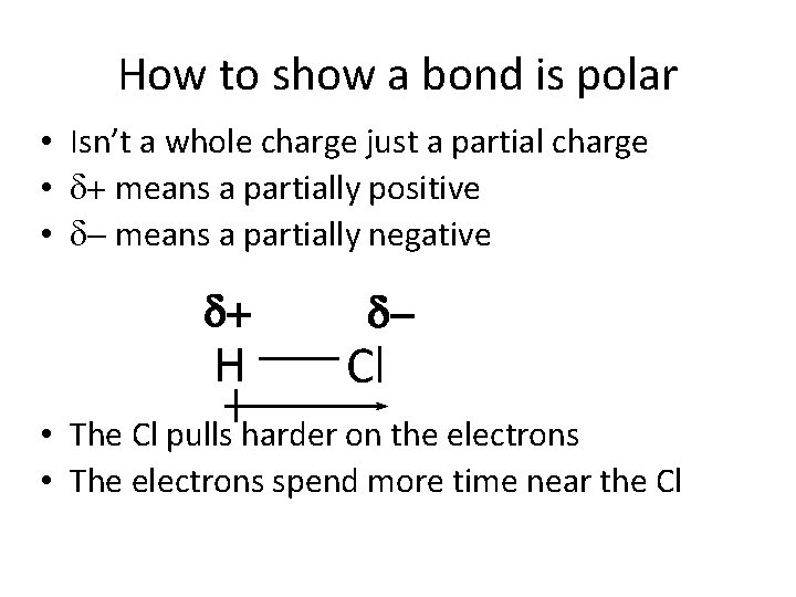 How to show a bond is polar • Isn’t a whole charge just a How to show a bond is polar • Isn’t a whole charge just a