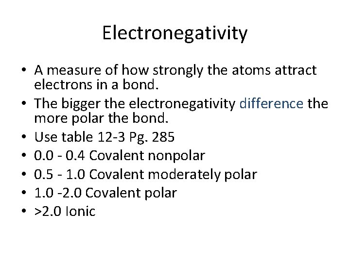 Electronegativity • A measure of how strongly the atoms attract electrons in a bond. Electronegativity • A measure of how strongly the atoms attract electrons in a bond.