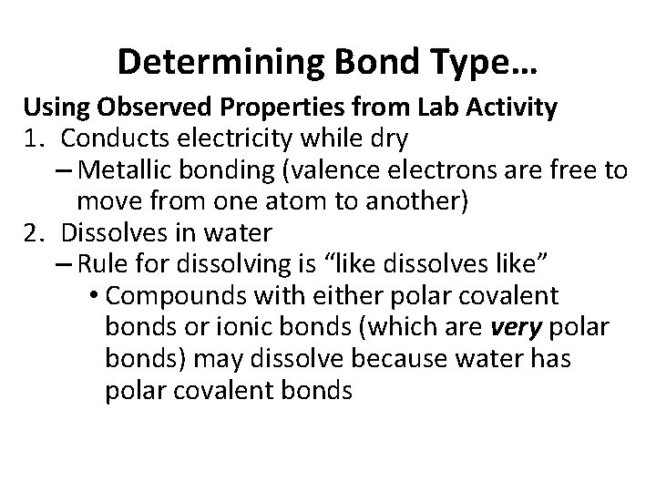 Determining Bond Type… Using Observed Properties from Lab Activity 1. Conducts electricity while dry Determining Bond Type… Using Observed Properties from Lab Activity 1. Conducts electricity while dry