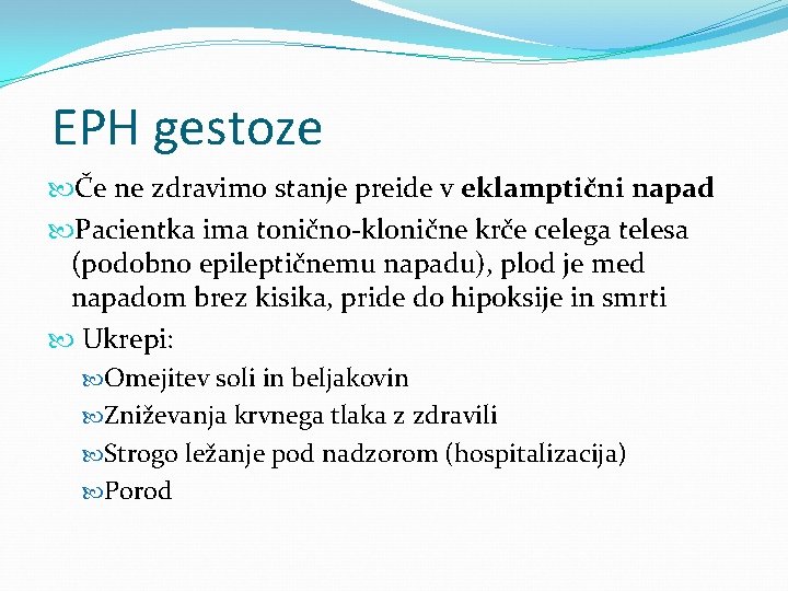 EPH gestoze Če ne zdravimo stanje preide v eklamptični napad Pacientka ima tonično-klonične krče