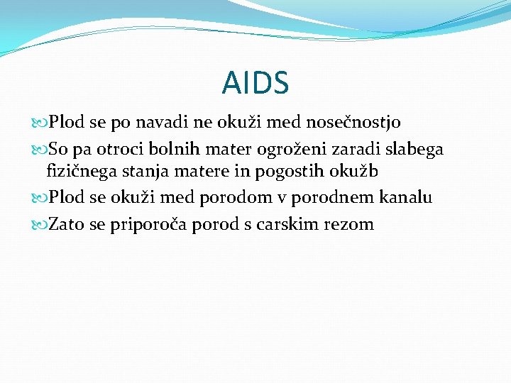 AIDS Plod se po navadi ne okuži med nosečnostjo So pa otroci bolnih mater