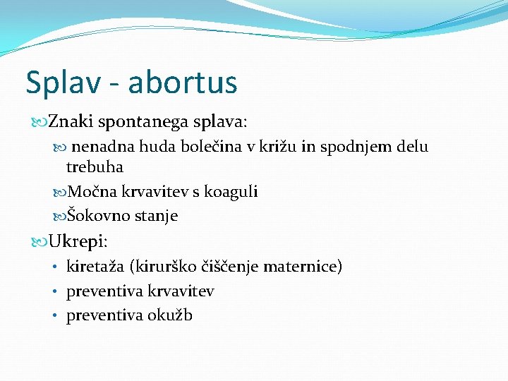 Splav - abortus Znaki spontanega splava: nenadna huda bolečina v križu in spodnjem delu