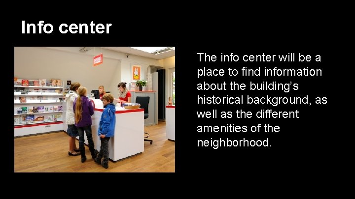 Info center The info center will be a place to find information about the