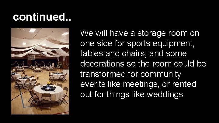continued. . We will have a storage room on one side for sports equipment,
