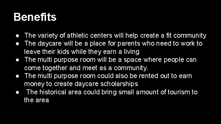 Benefits ● The variety of athletic centers will help create a fit community ●